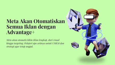 Meta Akan Otomatiskan Semua Iklan dengan Advantage+